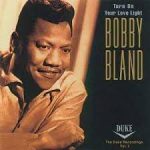 Bobby “Blue” Bland – Turn On Your Love Light